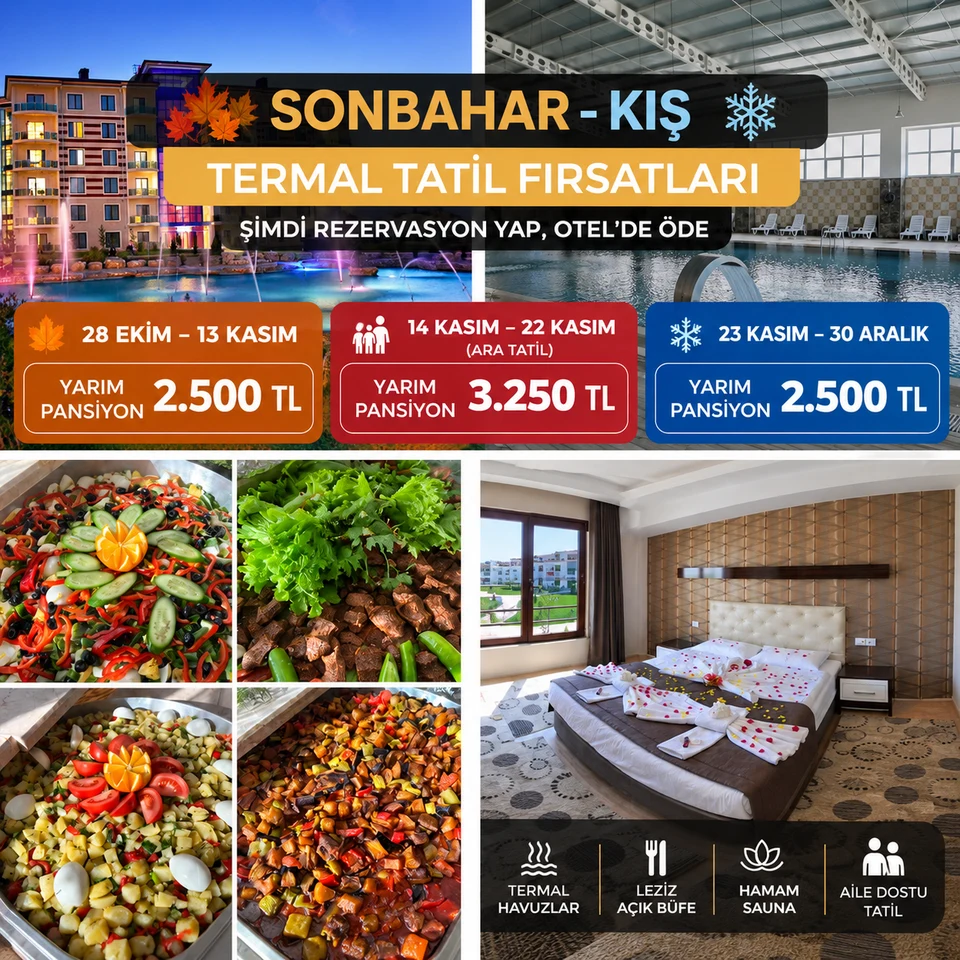 Sonbahar–Kış termal tatil fırsatları: 28 Ekim–13 Kasım 2.500 TL; 14–22 Kasım 3.250 TL; 23 Kasım–30 Aralık 2.500 TL; yarım pansiyon